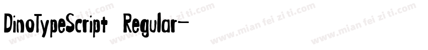 DinoTypeScript Regular字体转换